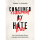 Consumed by Hate, Redeemed by Love: A Reflection